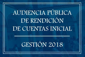 Audiencia Pública de Rendición de cuentas inicial - Gestión 2018